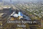 private detective agency in Noida, detectives in Noida, detective agency in Noida, Noida detectives,