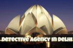 Delhi, detective agency in Delhi, detective agencies in Delhi, private detectives in Delhi, India's capital Delhi, Detective agency in North Delhi, detective agency in south Delhi,