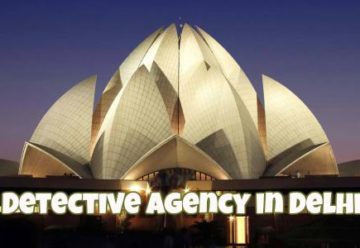 Delhi, detective agency in Delhi, detective agencies in Delhi, private detectives in Delhi, India's capital Delhi, Detective agency in North Delhi, detective agency in south Delhi,